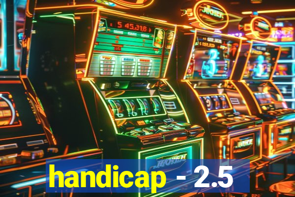 handicap - 2.5