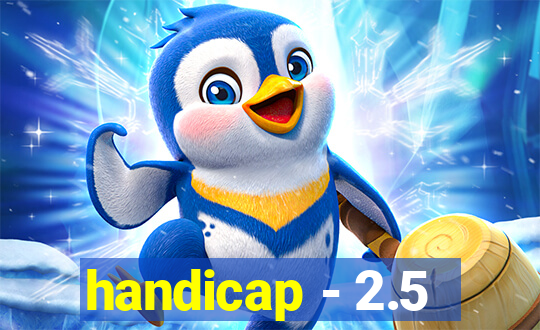 handicap - 2.5