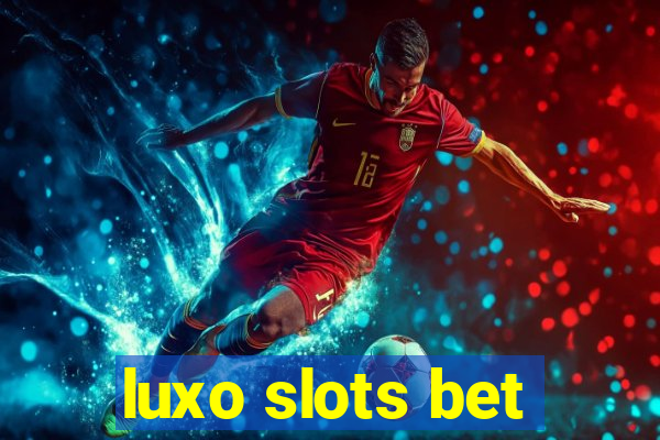 luxo slots bet