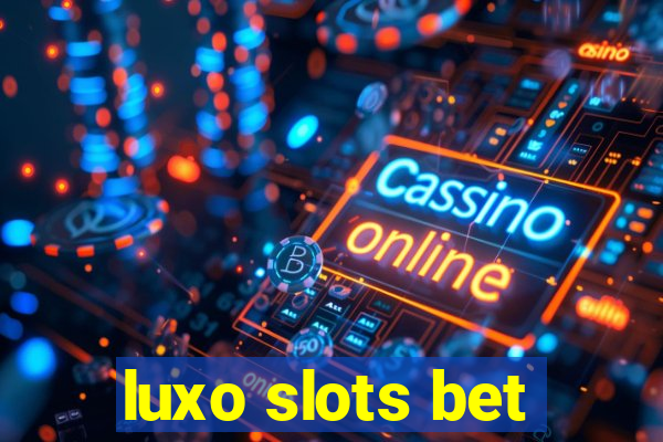 luxo slots bet