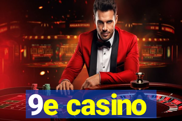 9e casino