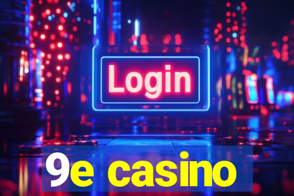 9e casino