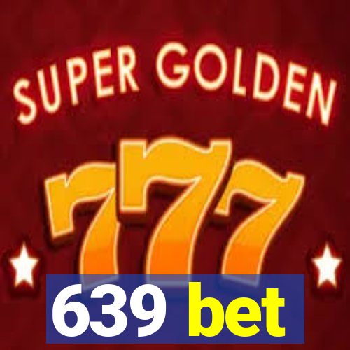 639 bet