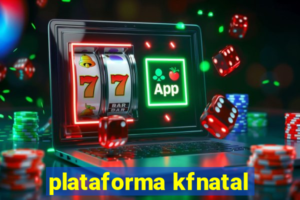 plataforma kfnatal