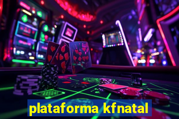 plataforma kfnatal