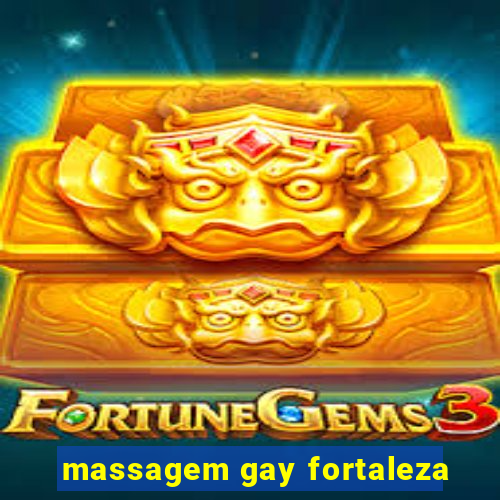 massagem gay fortaleza