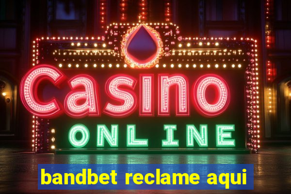 bandbet reclame aqui