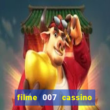 filme 007 cassino royale completo dublado youtube