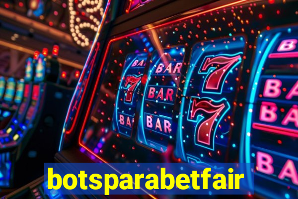 botsparabetfair