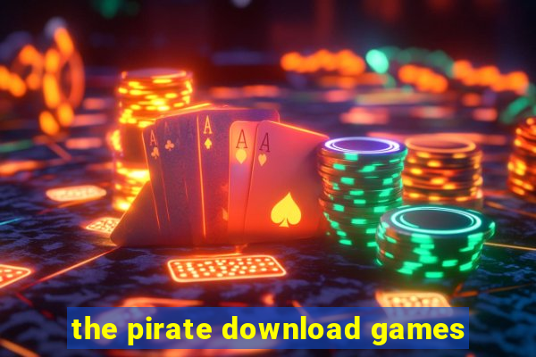 the pirate download games