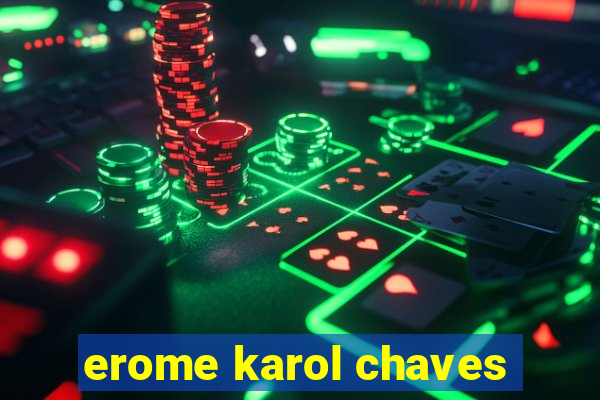 erome karol chaves