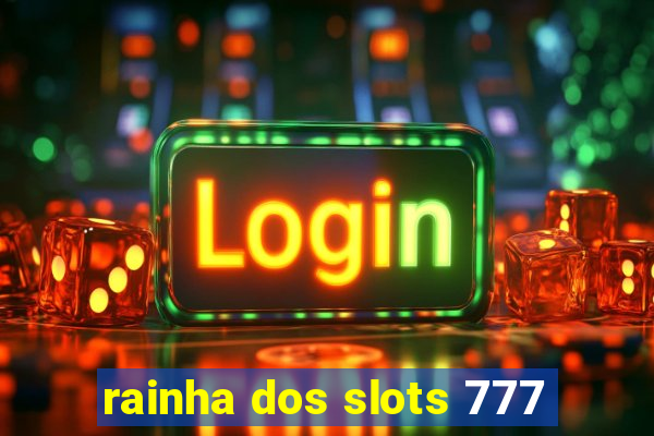 rainha dos slots 777