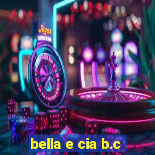 bella e cia b.c