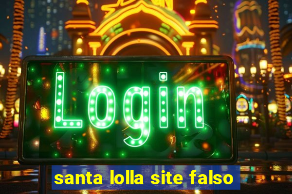 santa lolla site falso