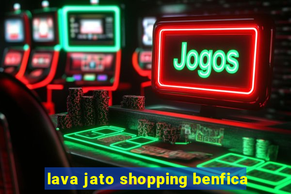 lava jato shopping benfica