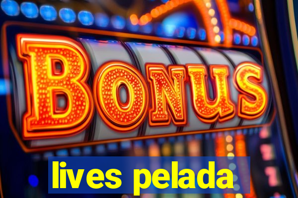 lives pelada