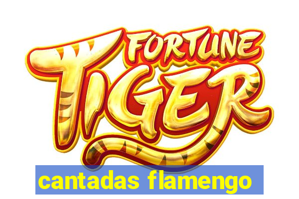 cantadas flamengo