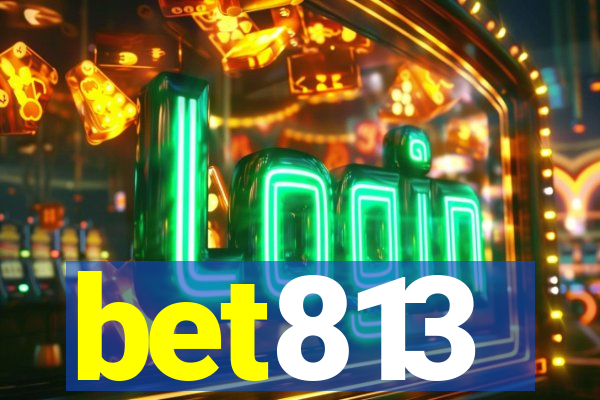 bet813