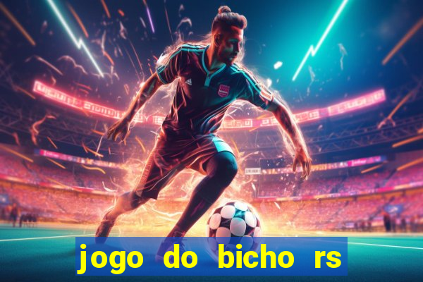 jogo do bicho rs resultado certo de hoje 14h 18h rj hoje