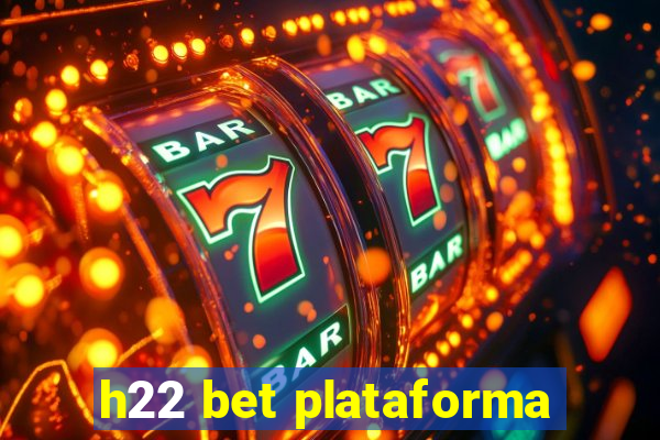 h22 bet plataforma