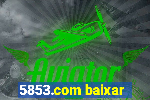 5853.com baixar