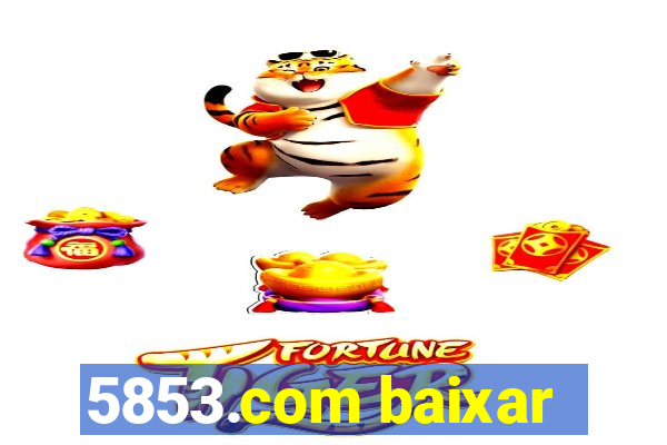 5853.com baixar