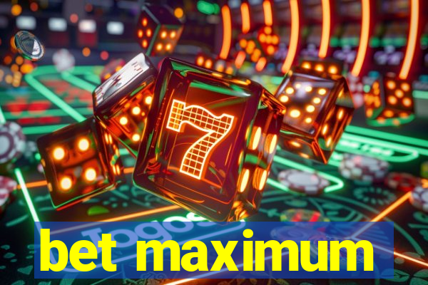 bet maximum