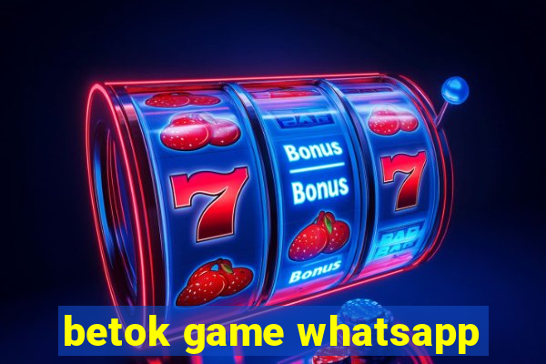 betok game whatsapp