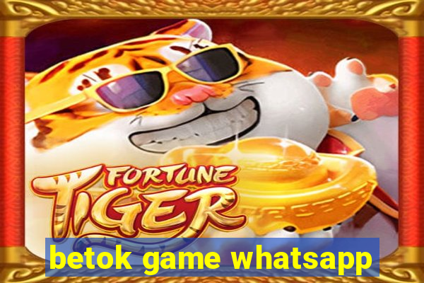 betok game whatsapp