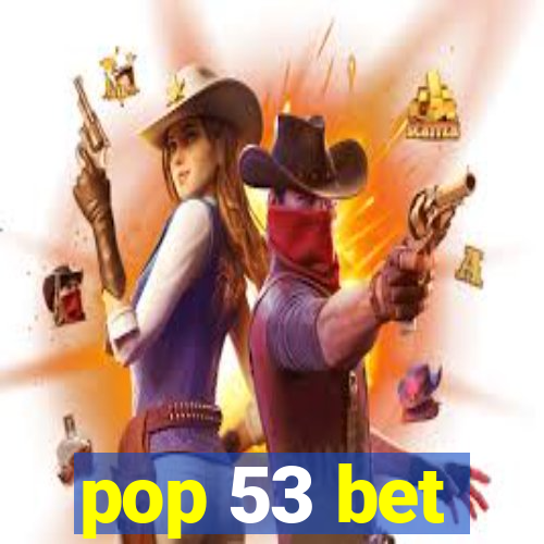 pop 53 bet