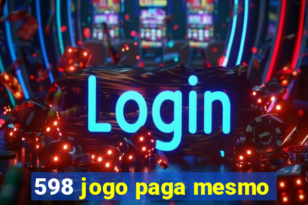 598 jogo paga mesmo