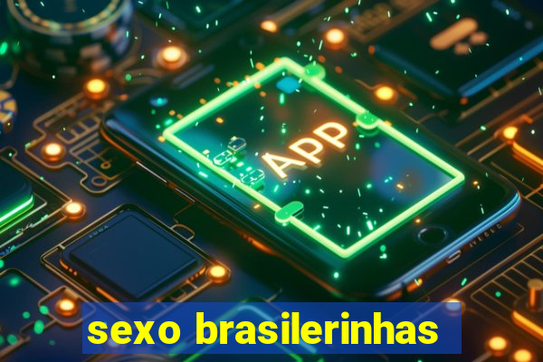 sexo brasilerinhas