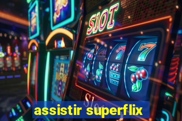 assistir superflix