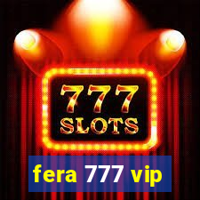 fera 777 vip