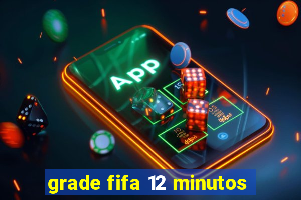 grade fifa 12 minutos