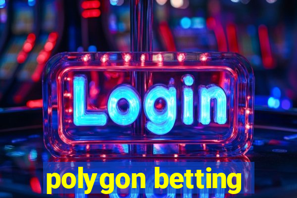 polygon betting