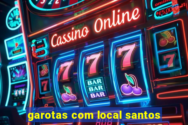 garotas com local santos