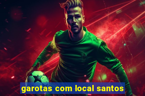 garotas com local santos