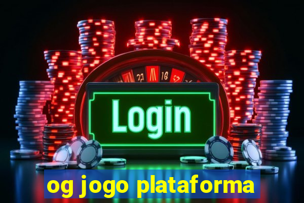 og jogo plataforma