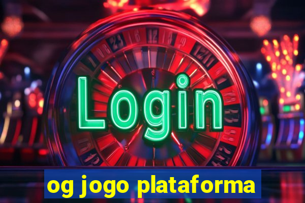 og jogo plataforma