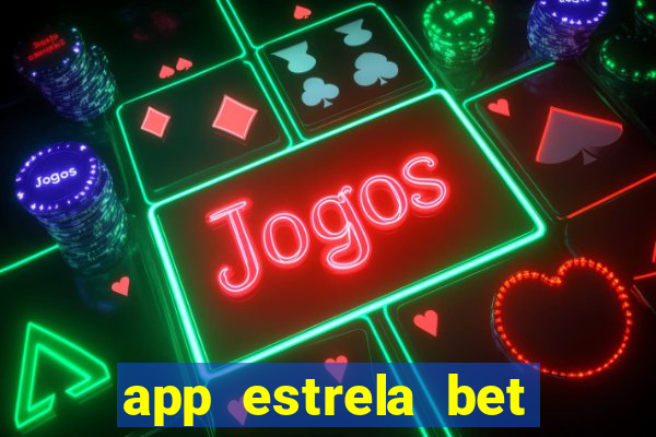 app estrela bet nao compativel