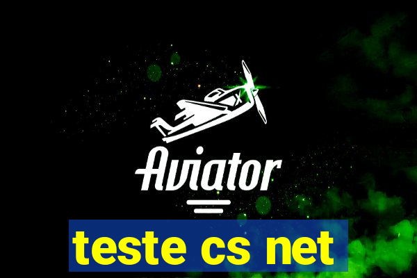 teste cs net