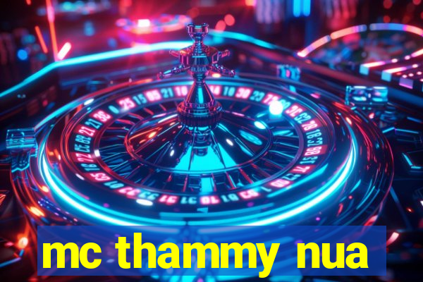 mc thammy nua