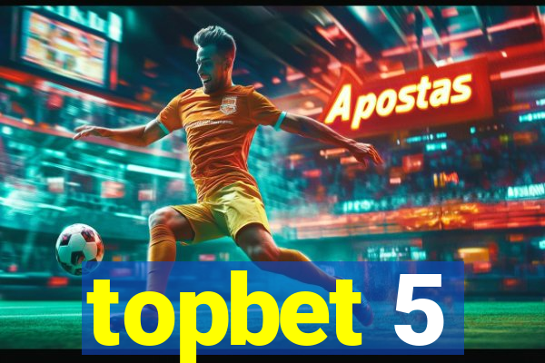 topbet 5