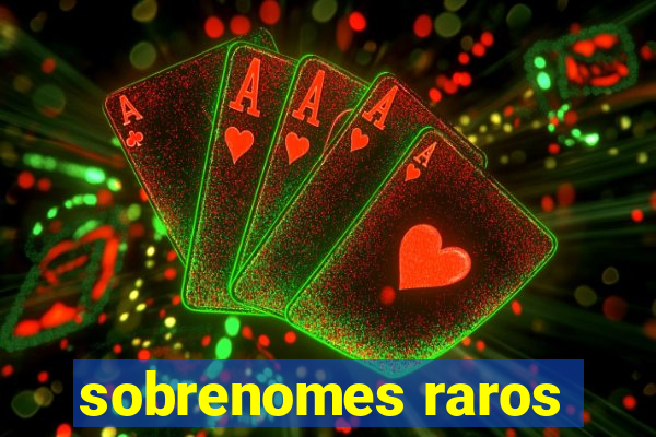 sobrenomes raros