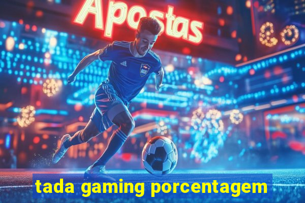 tada gaming porcentagem