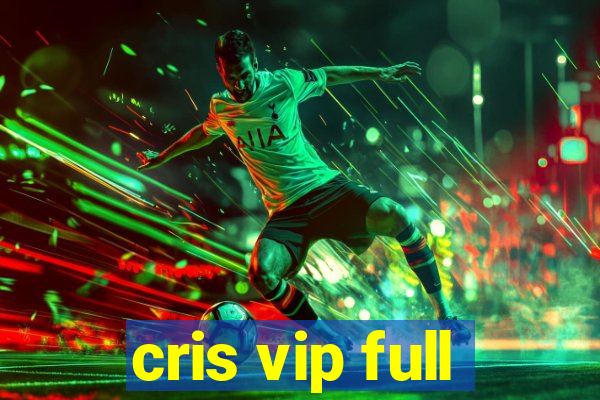 cris vip full