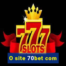 O site 70bet com