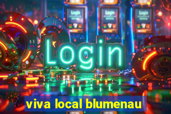 viva local blumenau