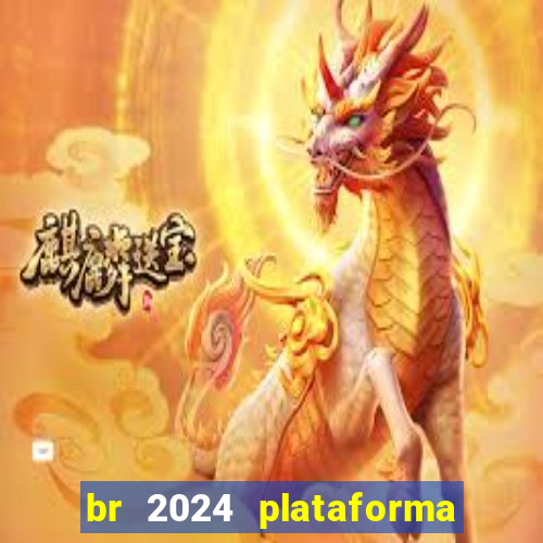 br 2024 plataforma de jogos